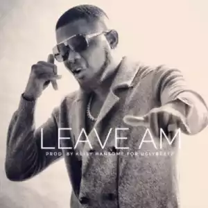 Kelly Hansome - “Leave Am”